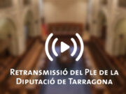 Retransmissió en directe del Ple Ordinari de la Diputació de Tarragona